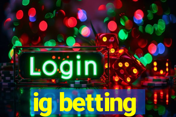 ig betting