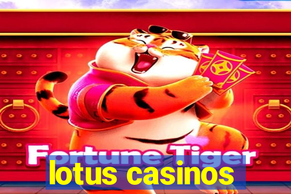 lotus casinos