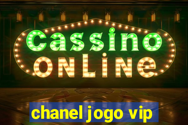 chanel jogo vip