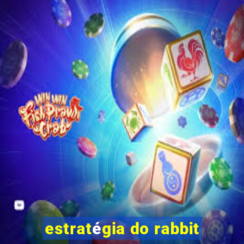 estratégia do rabbit