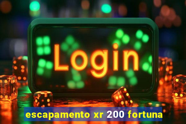 escapamento xr 200 fortuna