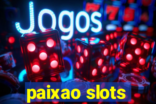 paixao slots