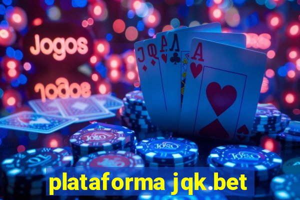 plataforma jqk.bet