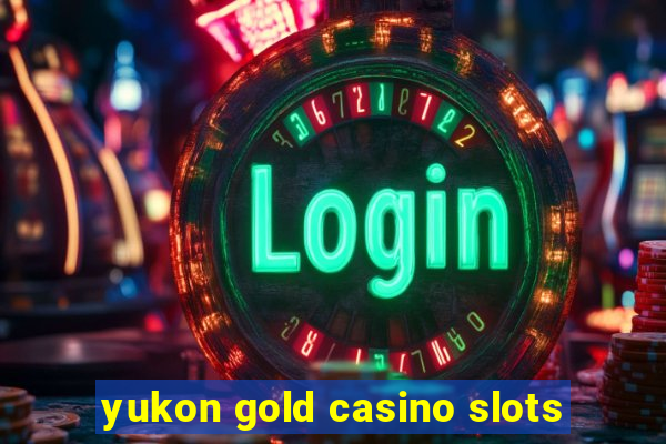 yukon gold casino slots