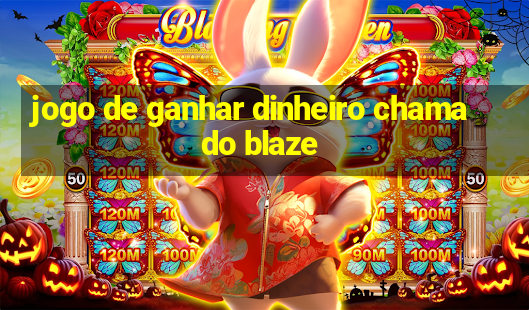 jogo de ganhar dinheiro chamado blaze