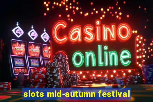 slots mid-autumn festival