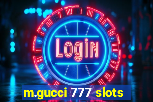 m.gucci 777 slots