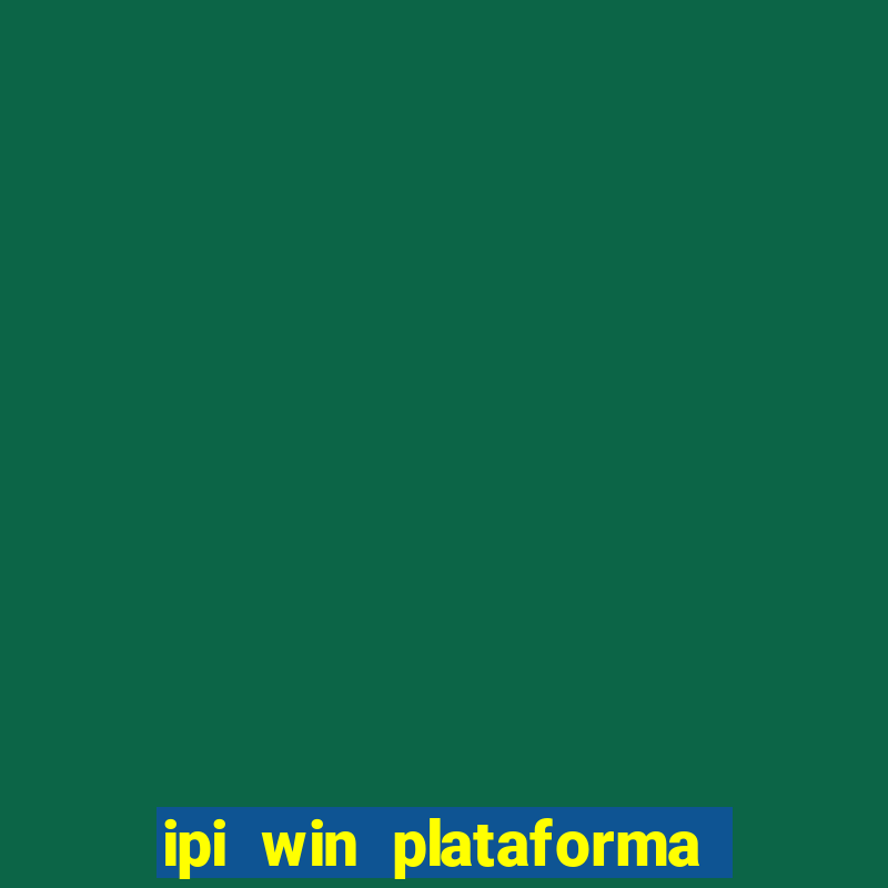 ipi win plataforma de jogos