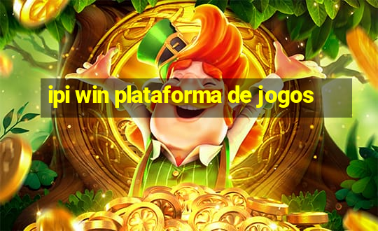 ipi win plataforma de jogos