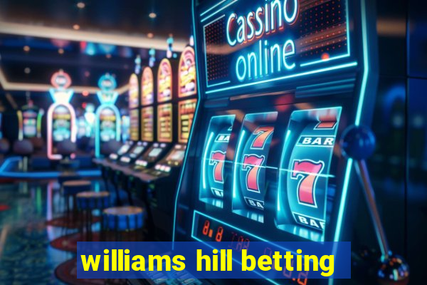 williams hill betting