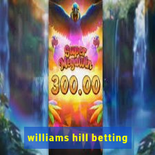 williams hill betting