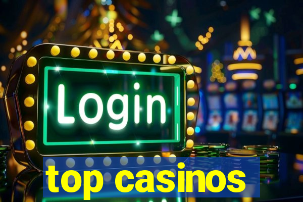 top casinos