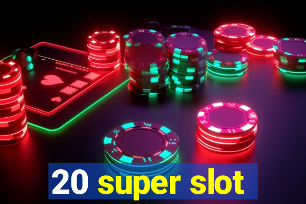 20 super slot