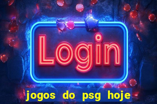 jogos do psg hoje ao vivo