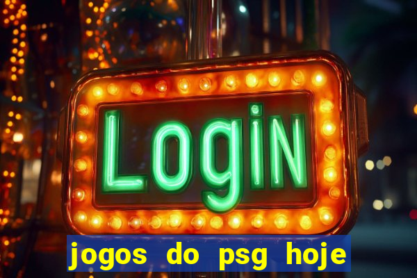 jogos do psg hoje ao vivo