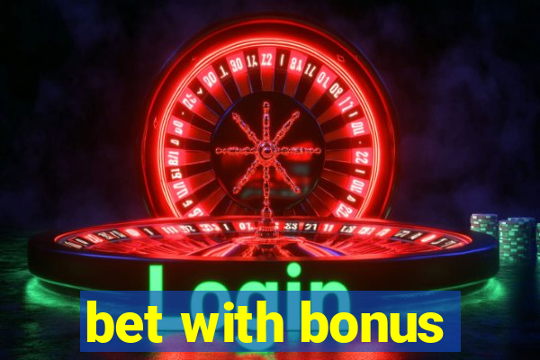 bet with bonus