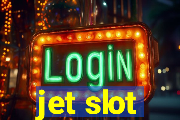 jet slot