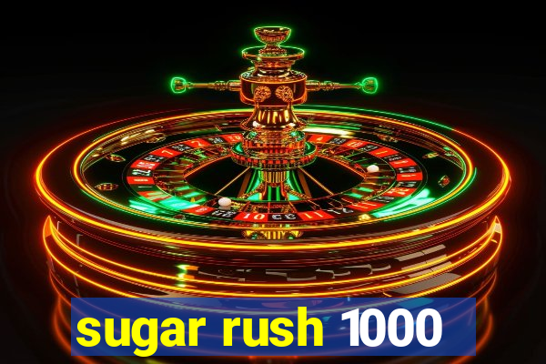 sugar rush 1000