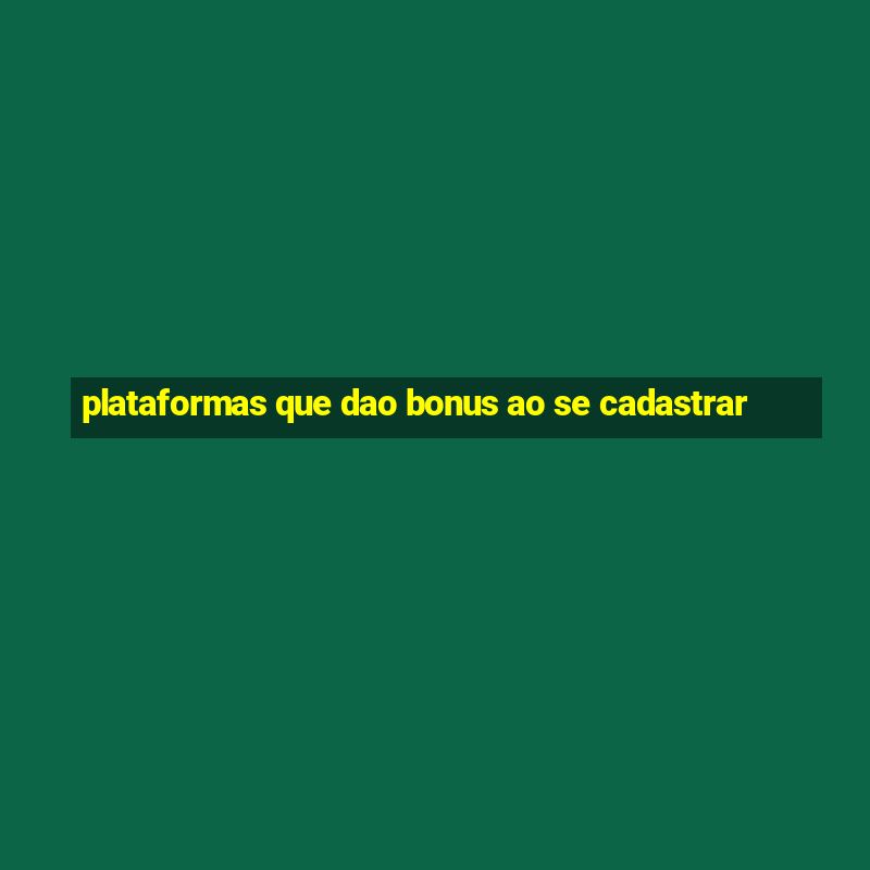 plataformas que dao bonus ao se cadastrar