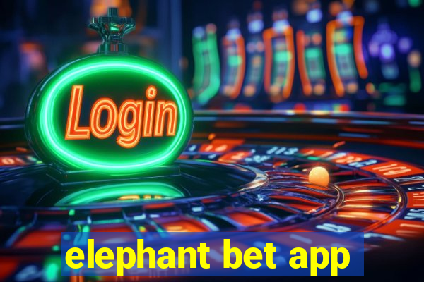 elephant bet app