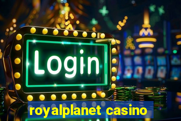 royalplanet casino