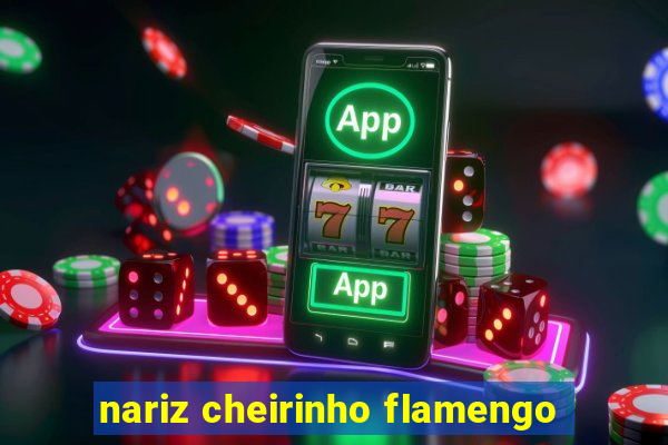 nariz cheirinho flamengo