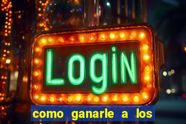 como ganarle a los casinos online