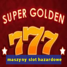 maszyny slot hazardowe