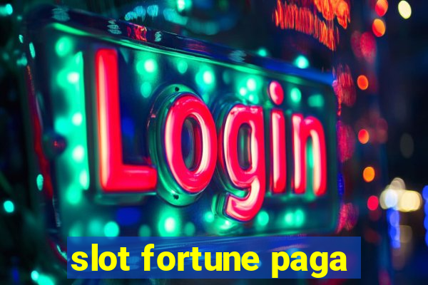 slot fortune paga