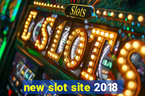 new slot site 2018