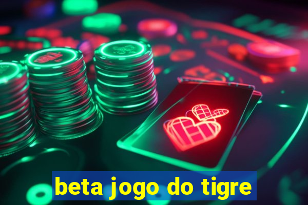 beta jogo do tigre