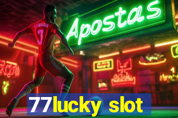 77lucky slot