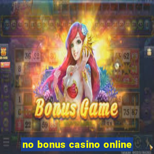 no bonus casino online