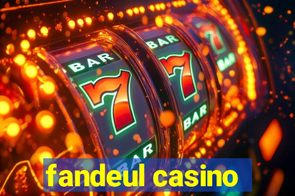 fandeul casino