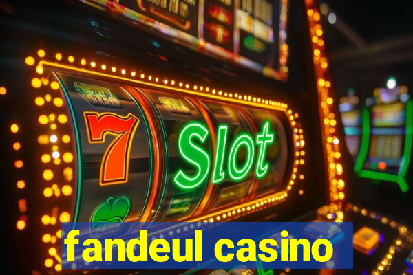 fandeul casino