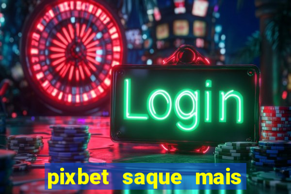 pixbet saque mais rapido do mundo