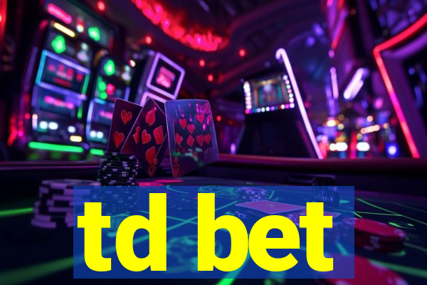 td bet