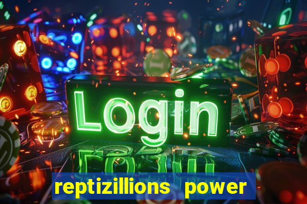 reptizillions power reels slot online