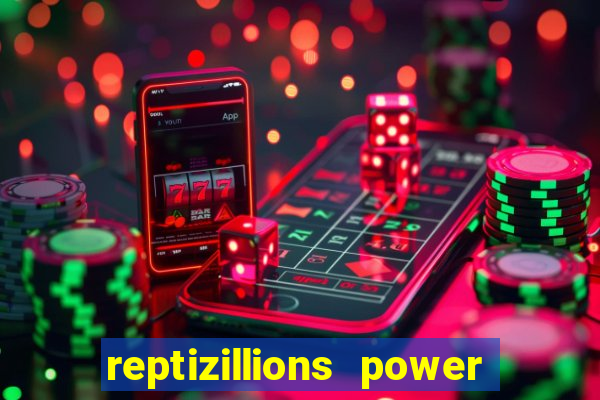 reptizillions power reels slot online