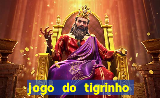 jogo do tigrinho que paga dinheiro