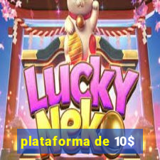 plataforma de 10$