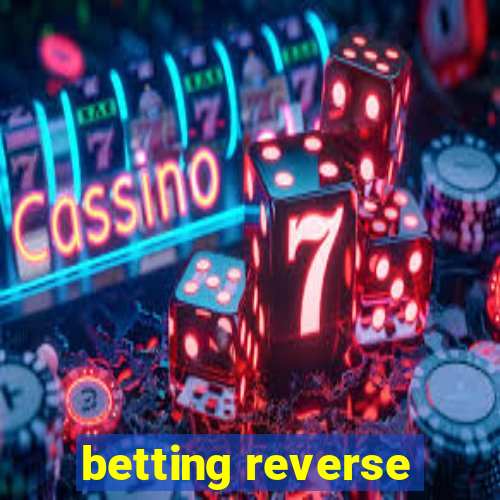 betting reverse