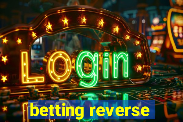 betting reverse