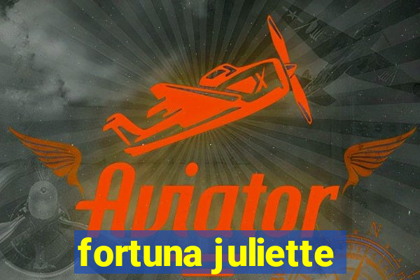 fortuna juliette