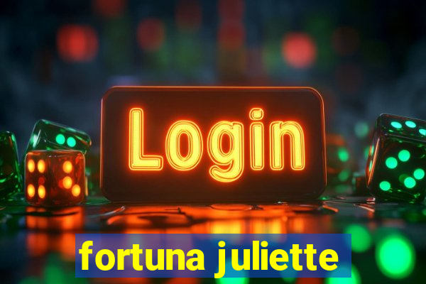 fortuna juliette