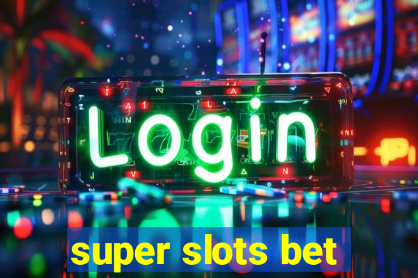 super slots bet