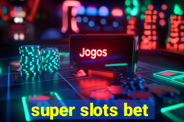 super slots bet