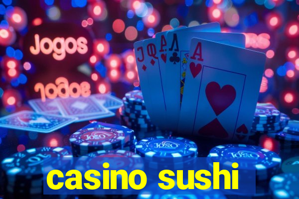 casino sushi