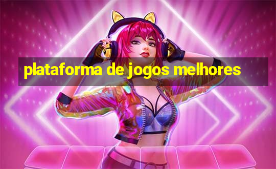 plataforma de jogos melhores