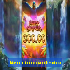 historia jogos paraolímpicos